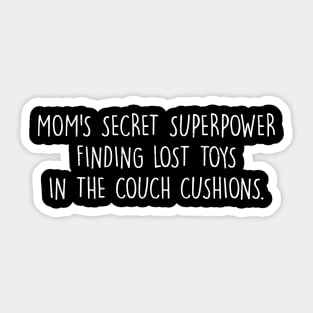 Mom's secret superpower Finding lost toys in the couch cushions Sticker